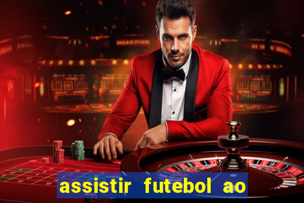 assistir futebol ao vivo sem virus